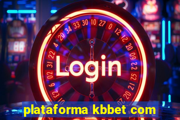 plataforma kbbet com